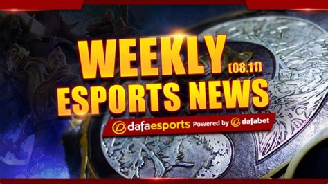 Weekly News Recap August 11 2017 Dafa Esports