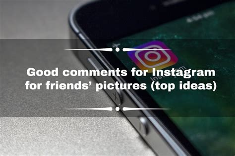 150 Good Comments For Instagram For Friends Pictures Top Ideas