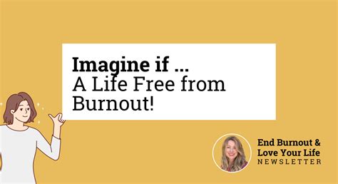 Imagine If A Life Free From Burnout