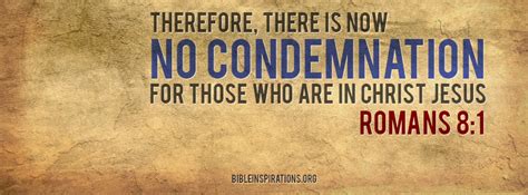 Therefore There Is Now No Condemnation For Those Who Are In Christ