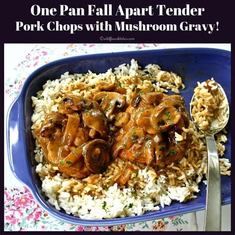 These pork chops are a comfort food meal my family enjoys often. Fall Apart Tender Pork Chops & Gravy Over Rice - Wildflour's Cottage Kitchen | Recipe | Tender ...