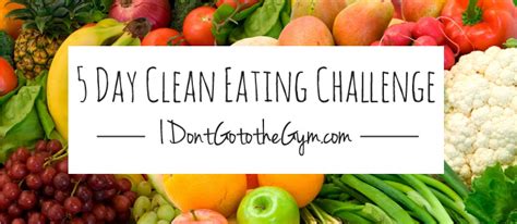 5 Day Clean Eating Challenge Eat Yourself Skinny