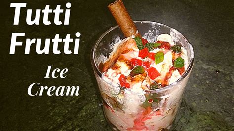 Tutti Frutti Ice Cream Simple To Make Recipe All Time Favorite