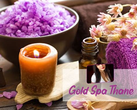 Gold Spa Thane Body Massage In Thane Spa In Thane Female To Male Body Massage Full Body