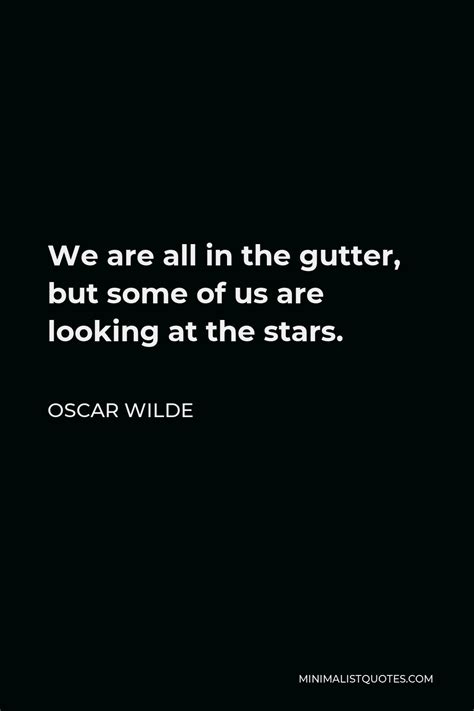 Oscar Wilde Quote We Are All In The Gutter But Some Of Us Are Looking