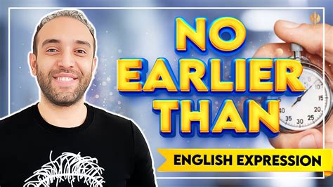 No Earlier Than English Idiom Definition Examples Youtube