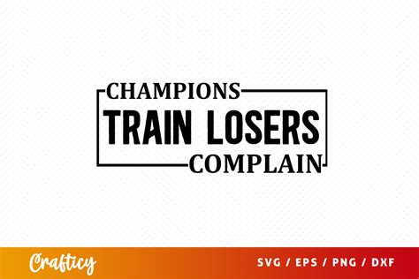 Champions Train Losers Complain Svg Graphic By Crafticy · Creative Fabrica