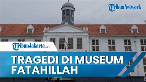 Tragedi Museum Fatahillah Menyimpan Kisah Cinta Backstreet Antara