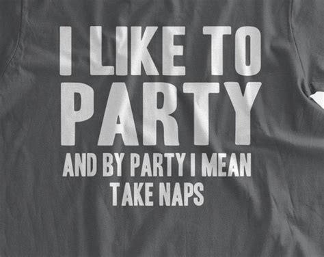 I Like To Party And By Party I Mean Take Naps T Shirt Funny Napping T