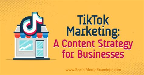 Tiktok Marketing A Content Strategy For Businesses Social Media Examiner