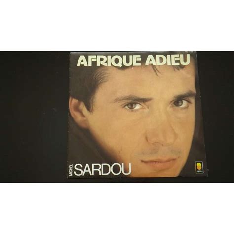 Provided to youtube by universal music group afrique adieu · michel sardou les années 30 ℗ 1982 mercury music group released on: Afrique adieu de Michel Sardou, SP chez phildj - Ref:117693436