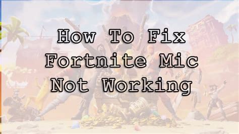 How To Fix Fortnite Mic Not Working By Yourself Proven Fix