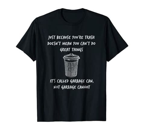 Check spelling or type a new query. Amazon.com: Trash Can Motivational Sarcastic Snarky Quote T-Shirt: Clothing in 2020 | Snarky ...