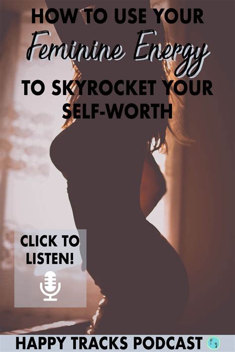 How To Use Your Feminine Energy To Skyrocket Your Self Worth In 2021