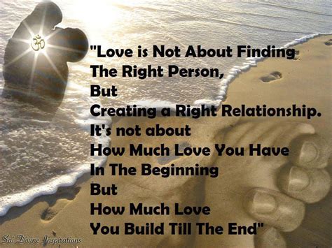 It takes a thoughtful approach, and there area few steps involved. Love Quotes : Finding Right Person : Right Relationship