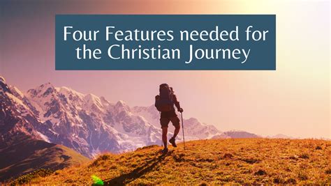 Four Features Needed For The Christian Journey Preachers Corner
