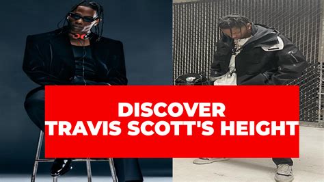 Discover Travis Scotts Height