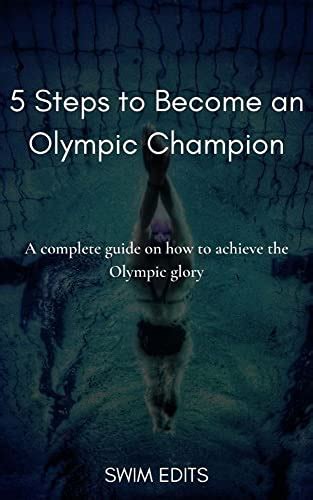 5 Steps To Become An Olympic Champion A Complete Guide On How To