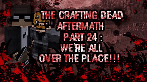 The Crafting Dead Aftermath Part 25 Were All Over The Place Youtube