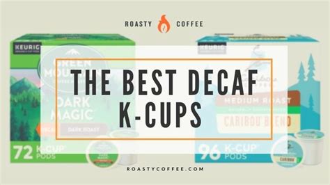 The Best Decaf K Cups For Your Keurig Machine