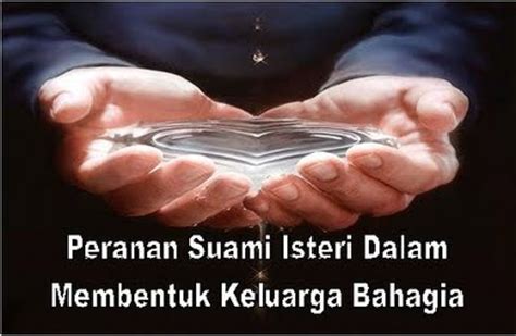 Perkahwinan juga adalah tentang bagaimana suami dan isteri saling melengkapi antara satu sama lain. Ciri-ciri, Sikap, Peranan Dan Tanggungjawab Suami Dan ...