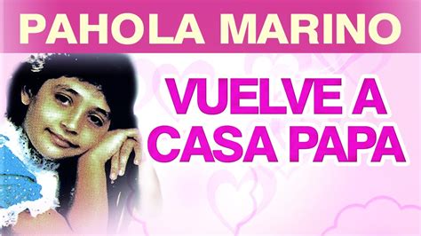 Pahola Marino Vuelve A Casa Papa Musica Youtube