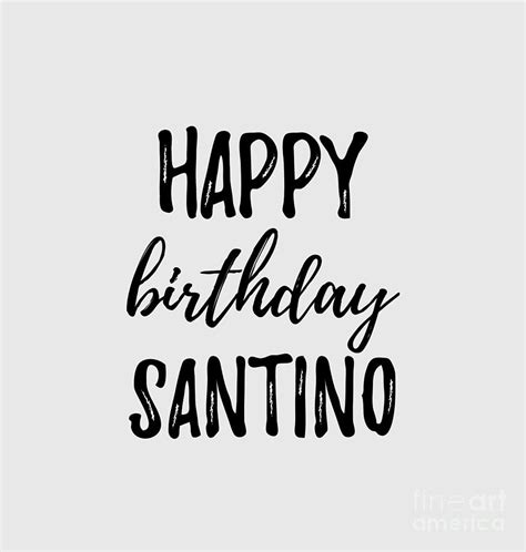 Happy Birthday Santino Digital Art By Funny T Ideas Fine Art America