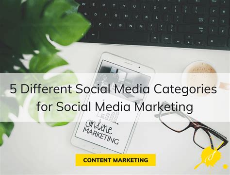 5 Different Social Media Categories For Social Media Marketing