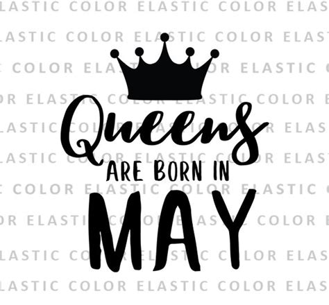 Queens Are Born In May Svg File Birthday Queen May T Shirt Etsy