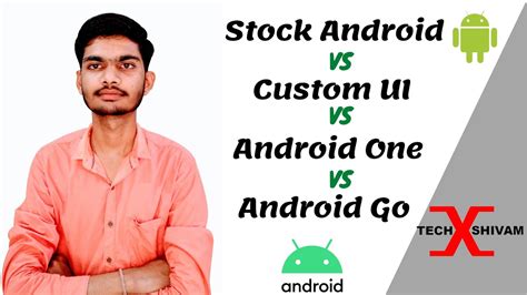 Stock Android Vs Android One Vs Custom Ui Vs Android Go The Main