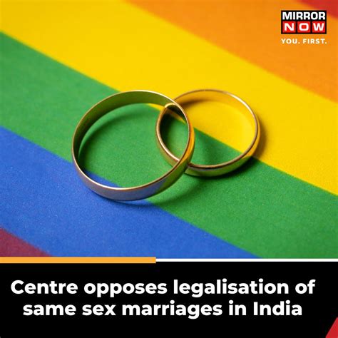 Mirror Now On Twitter Centre Opposes Legalisation Of Same Sex Marriages In The Country It