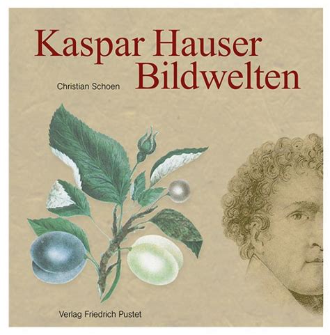 Anselm ritter von feuerbachretold by achim seiffarth adventure1829. Kaspar Hauser Bildwelten von Christian Schoen portofrei ...