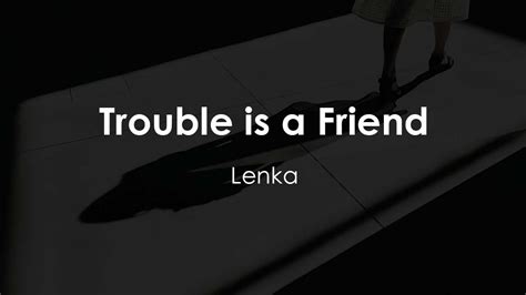 Lenka Trouble Is A Friend Lyric Video Youtube