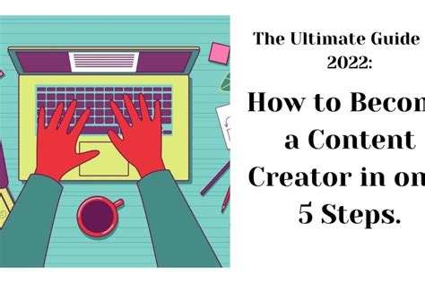 How To Become A Content Creator In Only 5 Steps The Ultimate Guide For