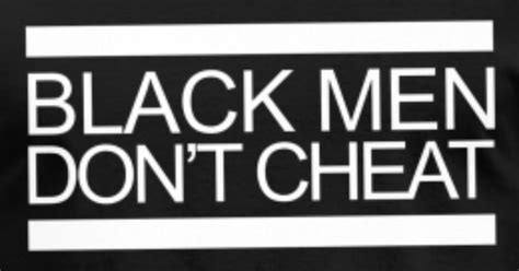 black men don t cheat men s t shirt spreadshirt