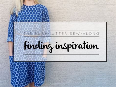 The Rushcutter Sew Along Finding Inspiration — In The Folds