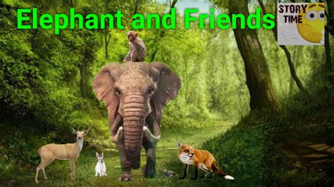 Elephant And Friends Story Moral Story For Kids Youtube