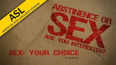 Abstinence Or Sex Your Choice In Asl Youtube