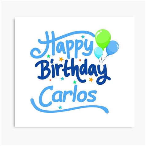 Happy Birthday Carlos Canvas Print By Pm Names Redbubble