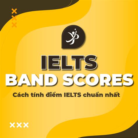 Ielts Band Score Cách Tính Thang điểm Thi Ielts Chuẩn Nhất Ielts