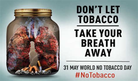 World No Tobacco Day Campaign To Raise Awareness On Harmful And Deadly