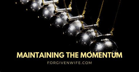 Maintaining The Momentum The Forgiven Wife