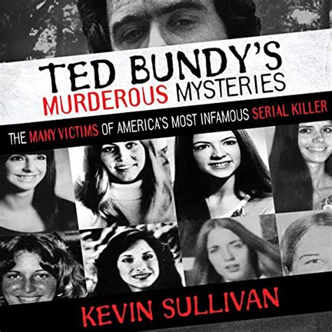 Ted Bundys Murderous Mysteries The Many Victims Of Americas Most