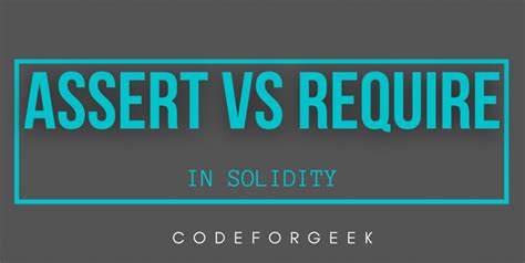 Assert Vs Require In Solidity Learn The Difference Best 2021 Guide Codeforgeek