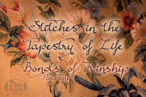 Stitches in the Tapestry of Life: Bonds of Kinship Part One - The St