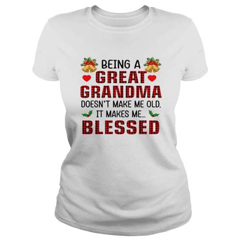 being a great grandma doesn t make me old it takes me blessed shirt kingteeshop