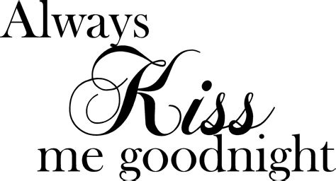 Always Kiss Me Goodnight Quote The Walls