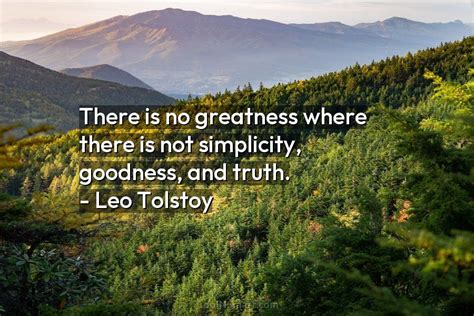 Leo Tolstoy Quote There Is No Greatness Where There Is Coolnsmart
