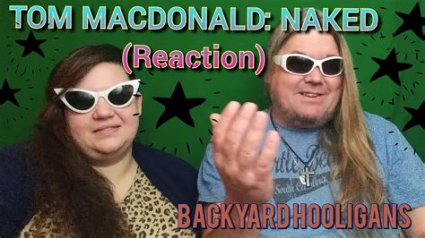 Tom Macdonald Naked Reaction Youtube
