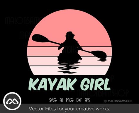 Kayak Svg Kayak Girl Kayak Svg Kayaking Svg Canoe Svg Etsy